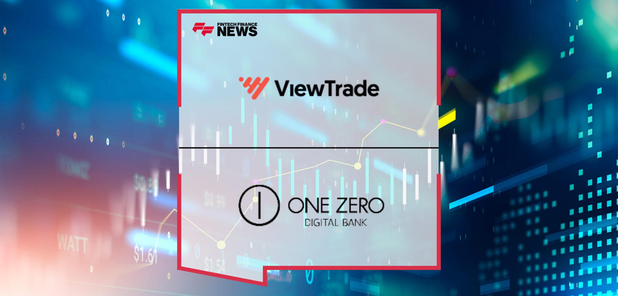 ViewTrade Chosen By Israel's ONE ZERO Digital Bank as Technology Partner for Securities Trading Platform