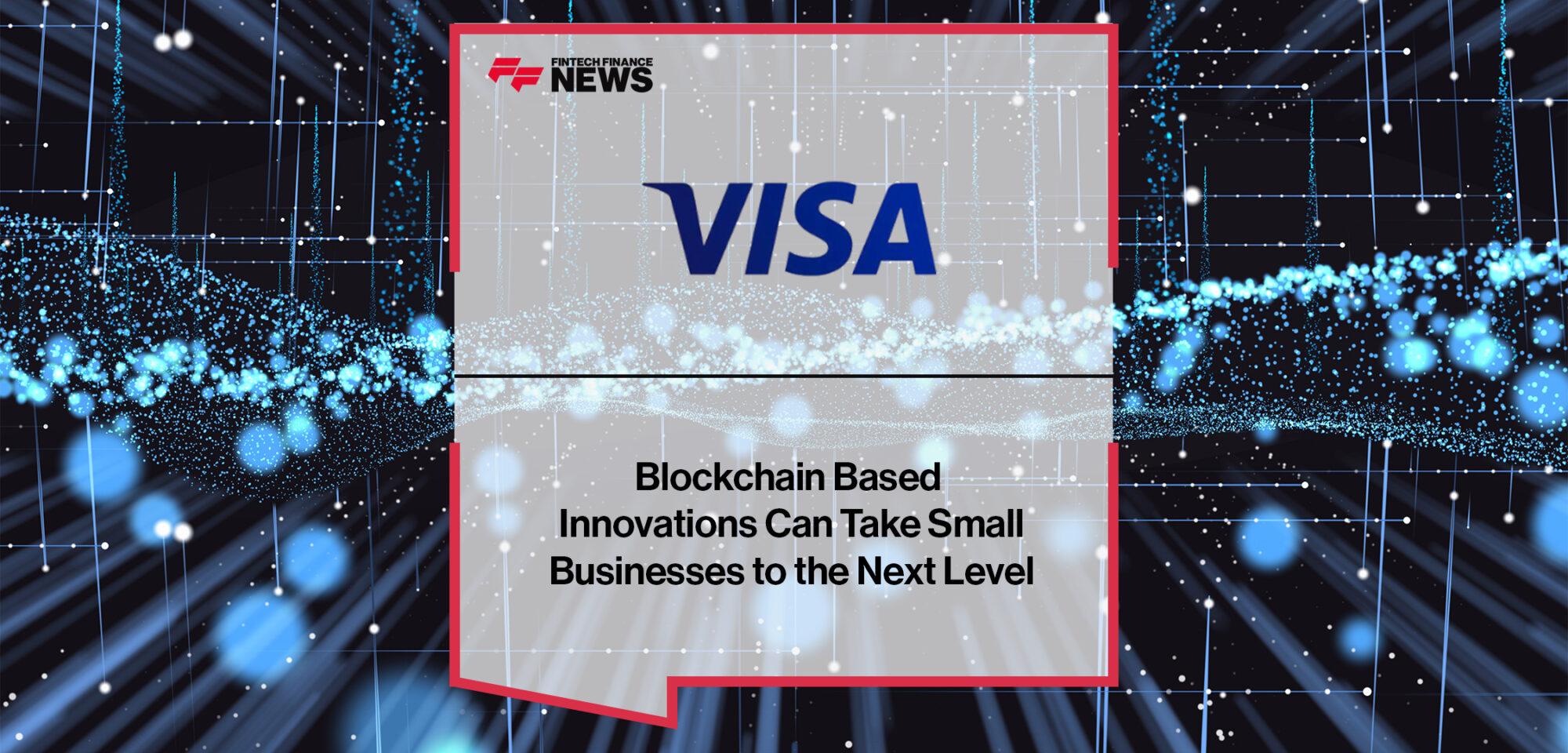 Visa's Blockchain Based Innovations Can Take Small Businesses to the Next Level