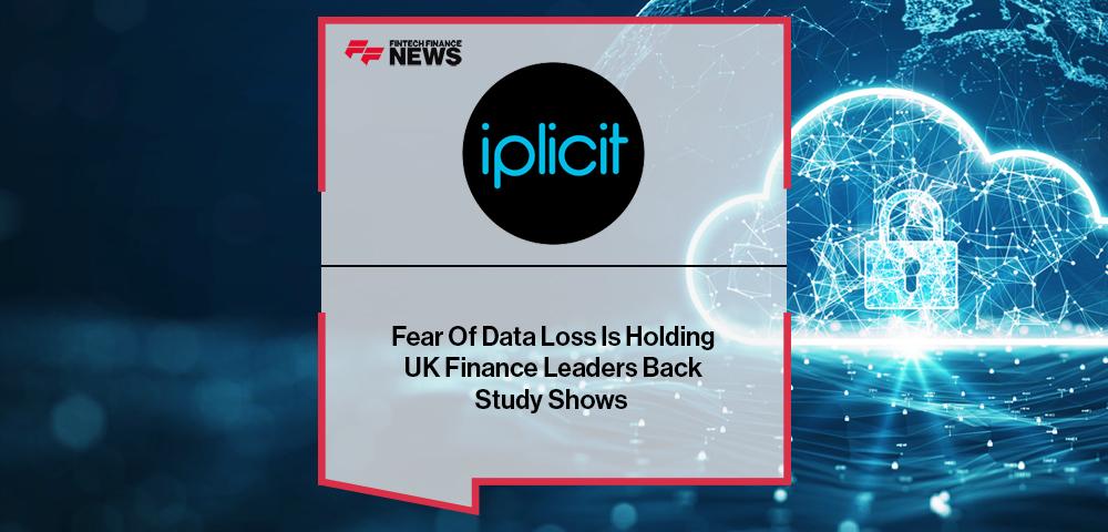 Fear Of Data Loss Is Holding UK Finance Leaders Back Study Shows