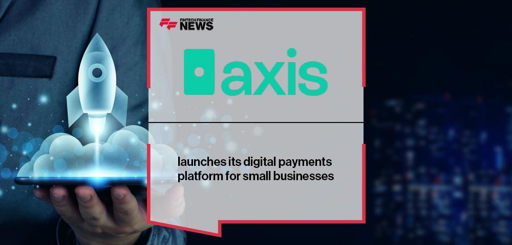 Axis launches its digital payments platform for small businesses