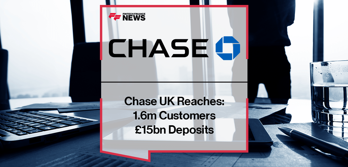 Chase UK Reaches 1.6M Customers, £15BN in Deposits