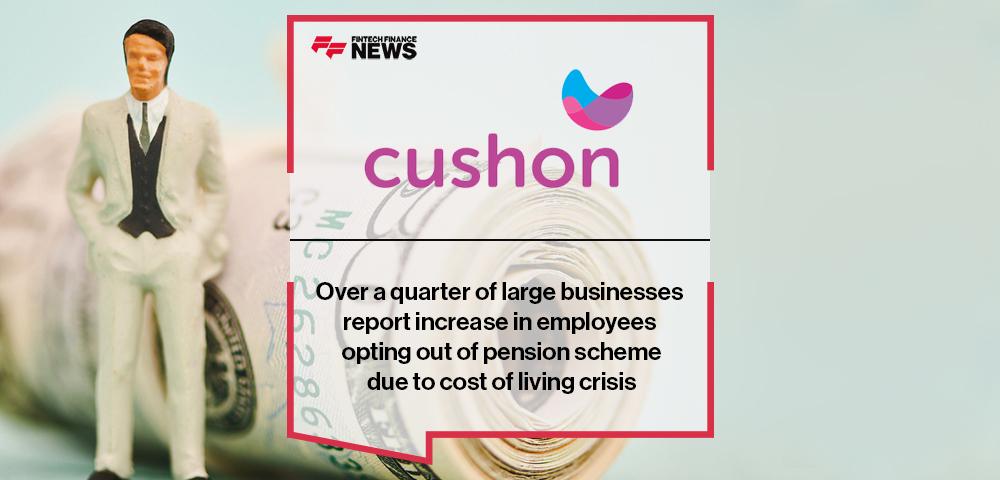 Over a quarter of large businesses report increase in employees opting out of pension scheme due to cost of living crisis