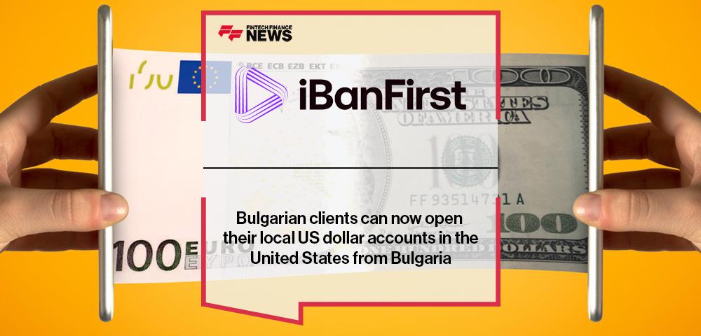 Bulgarian clients of iBanFirst can now open their local US dollar accounts in the United States from Bulgaria