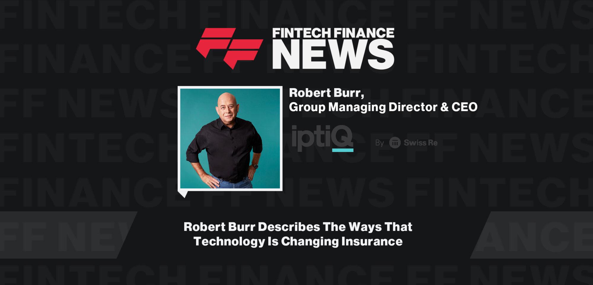 Robert Burr Describes The Ways That Technology Is Changing Insurance