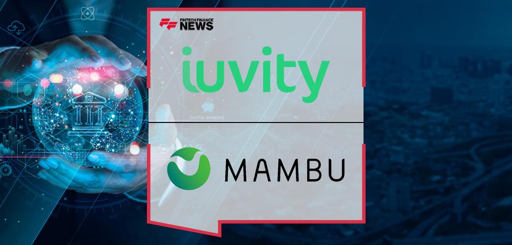 iuvity and Mambu Partner to Empower Financial Institutions with Integrated Solutions that Modernize the Banking Experience