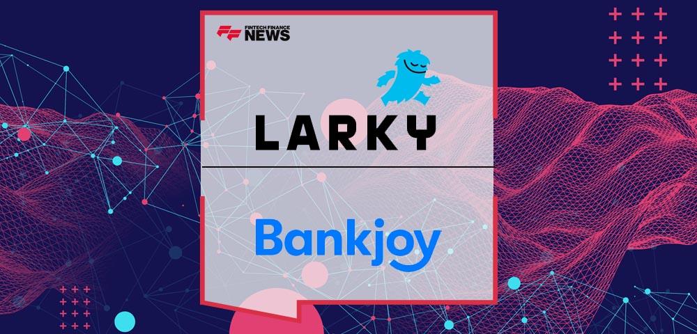 Bankjoy and Larky Unveil Expanded Partnership to Boost Account Holder Engagement