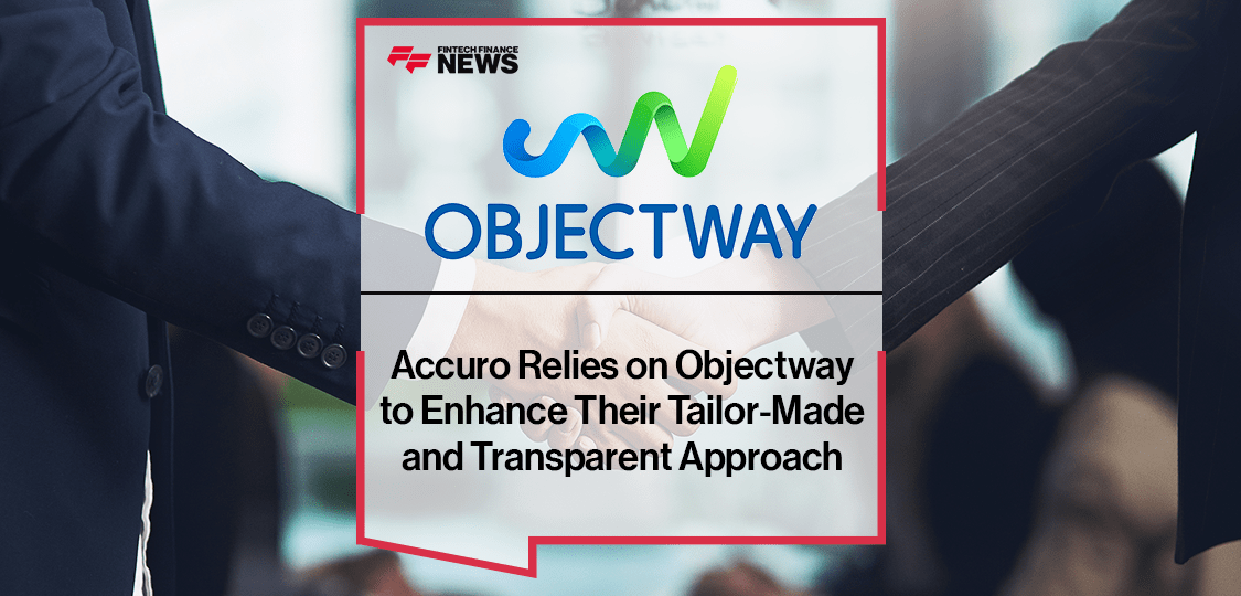 Accuro Relies on Objectway to Enhance Their Tailor-Made and Transparent Approach to Clients’ Needs and Portfolios, Supported 