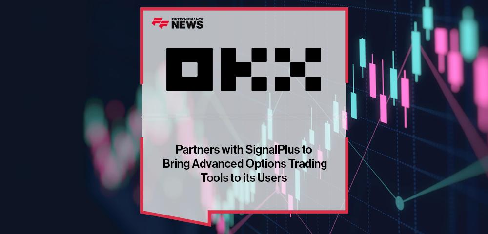 OKX Partners with SignalPlus to Bring Advanced Options Trading Tools to its Users