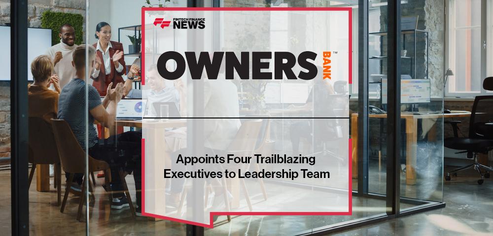 Owners Bank Appoints Four Trailblazing Executives to Leadership Team