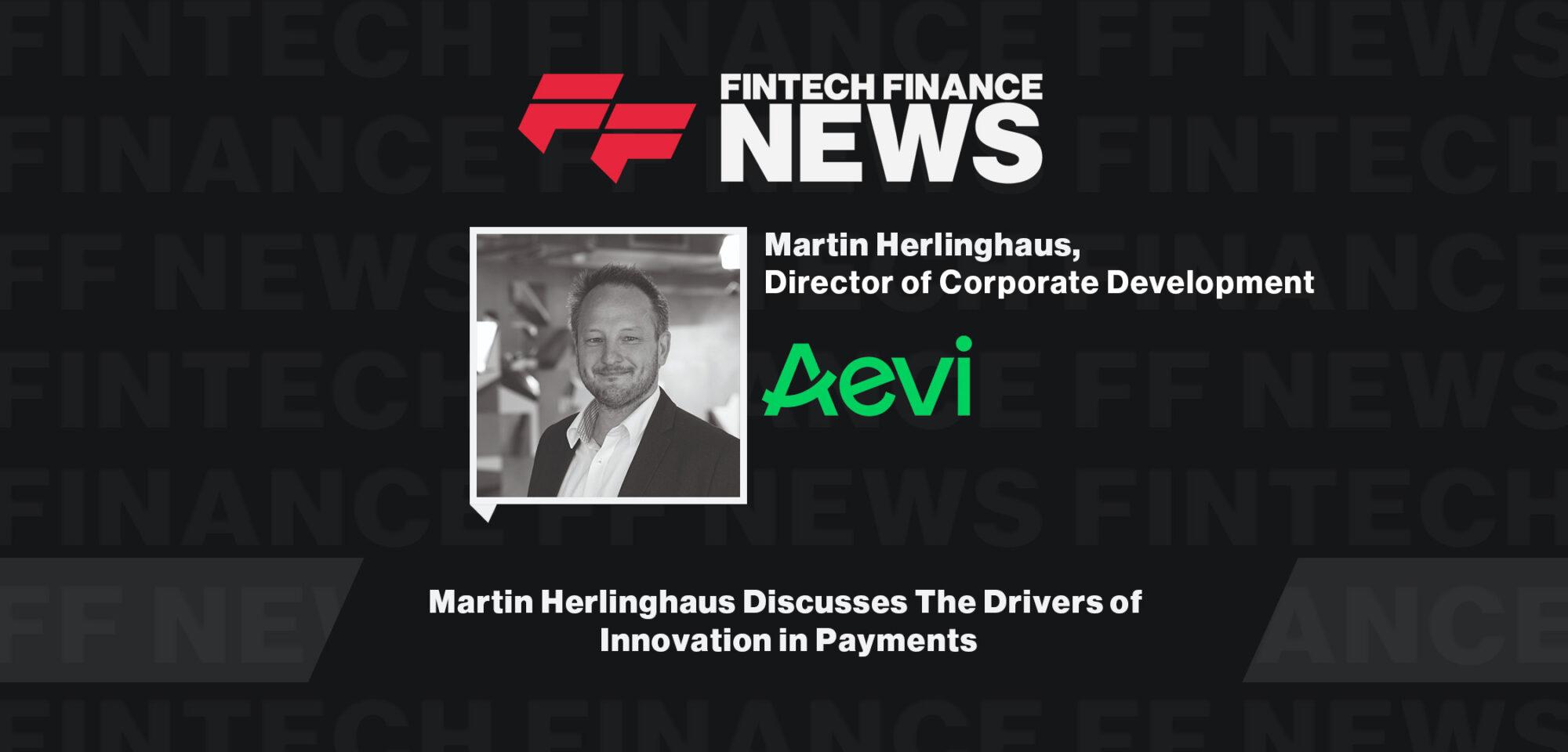 Martin Herlinghaus Discusses The Drivers of Innovation in Payments
