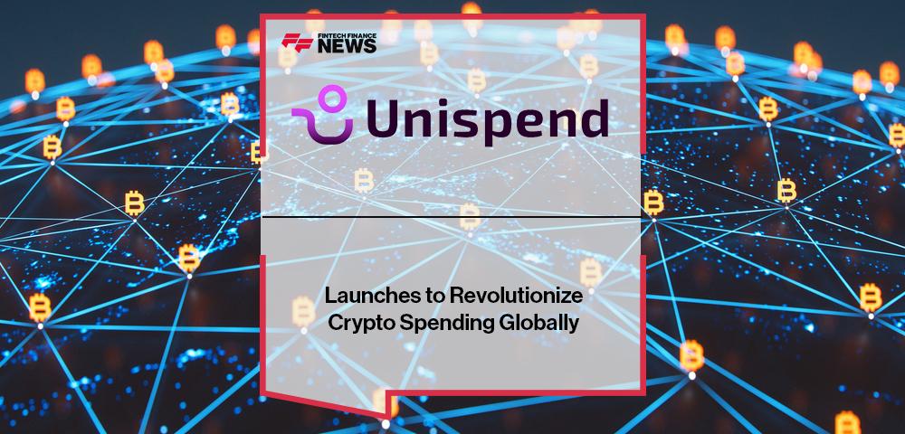 Unispend Launches to Revolutionize Crypto Spending Globally