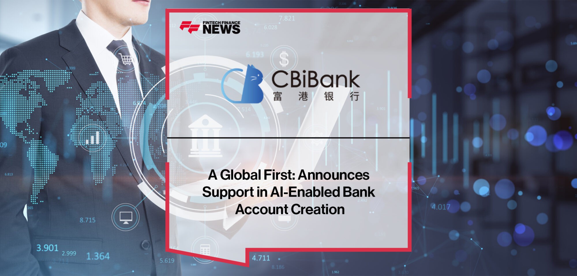 A Global First CBiBank Announces Support in AI-Enabled Bank Account Creation|A Global First: CBiBank Announces Support in AI-Enabled Bank Account Creation