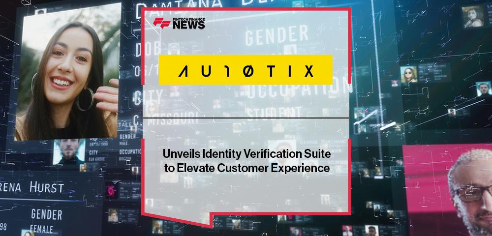 AU10TIX Unveils Identity Verification Suite to Elevate Customer Experience