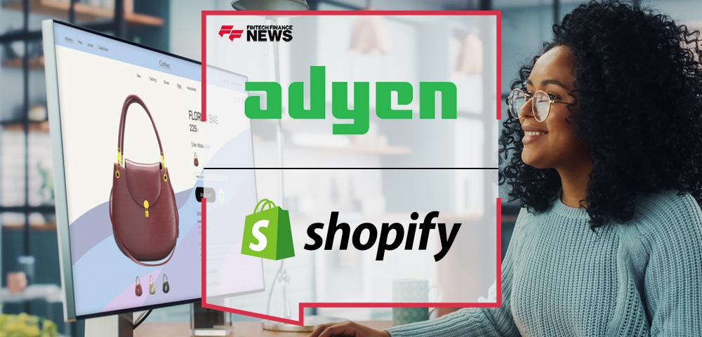 Adyen and Shopify partner to power new payment capabilities for enterprise merchants
