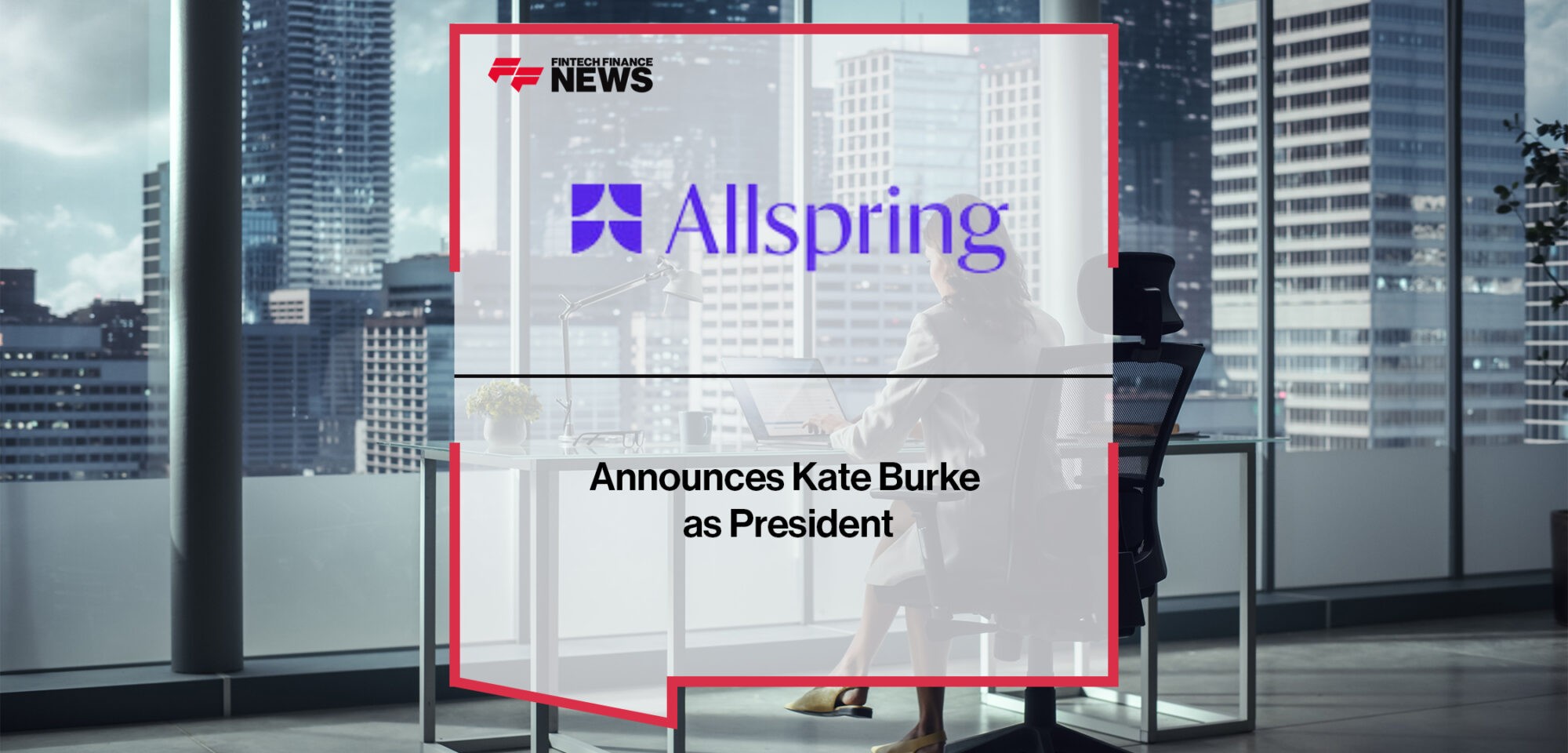 Allspring Global Investments Announces Kate Burke as President