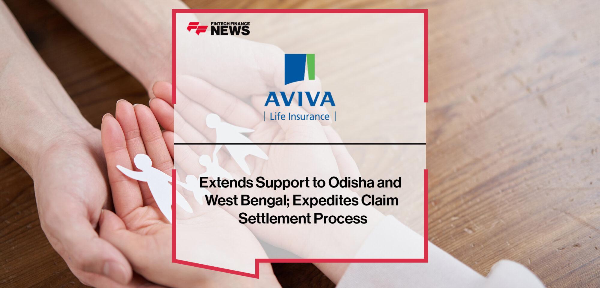 Aviva Life Insurance Extends Support to Odisha and West Bengal; Expedites Claim Settlement Process