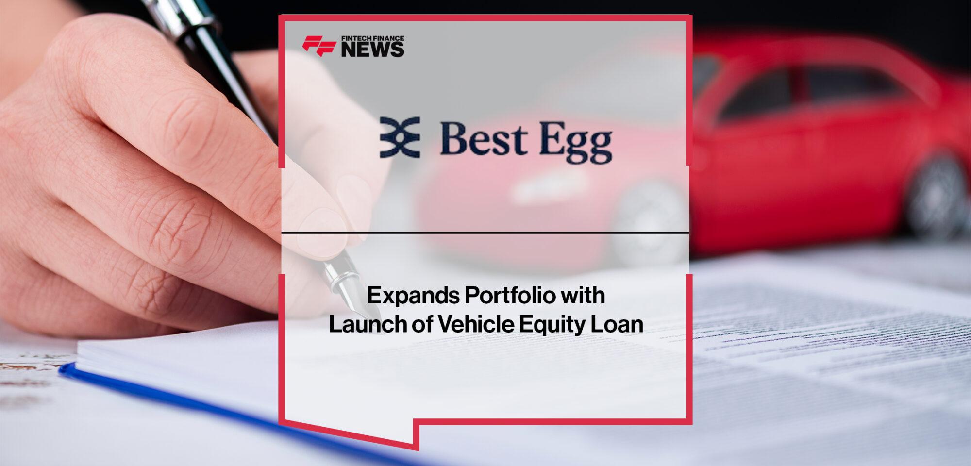 Best Egg Expands Portfolio with Launch of Vehicle Equity Loan