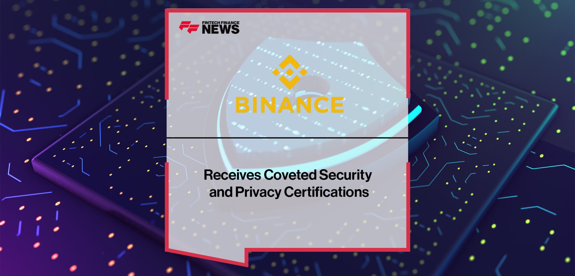 Binance Receives Coveted Security and Privacy Certifications