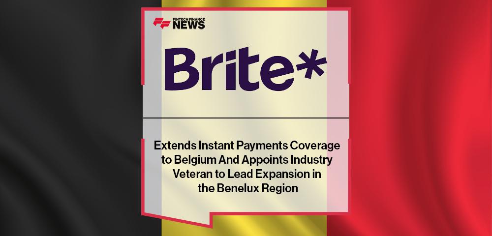 Brite Extends Instant Payments Coverage to Belgium And Appoints Industry Veteran to Lead Expansion in the Benelux Region