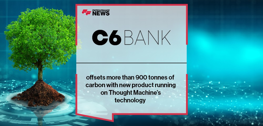 C6 Bank offsets more than 900 tonnes of carbon with new product running on Thought Machine’s technology