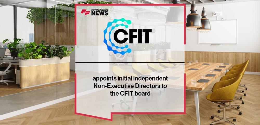 CFIT appoints initial Independent Non-Executive Directors to the CFIT board