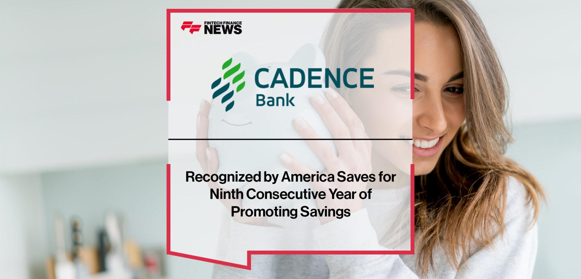 Cadence Bank Recognized by America Saves for Ninth Consecutive Year of Promoting Savings