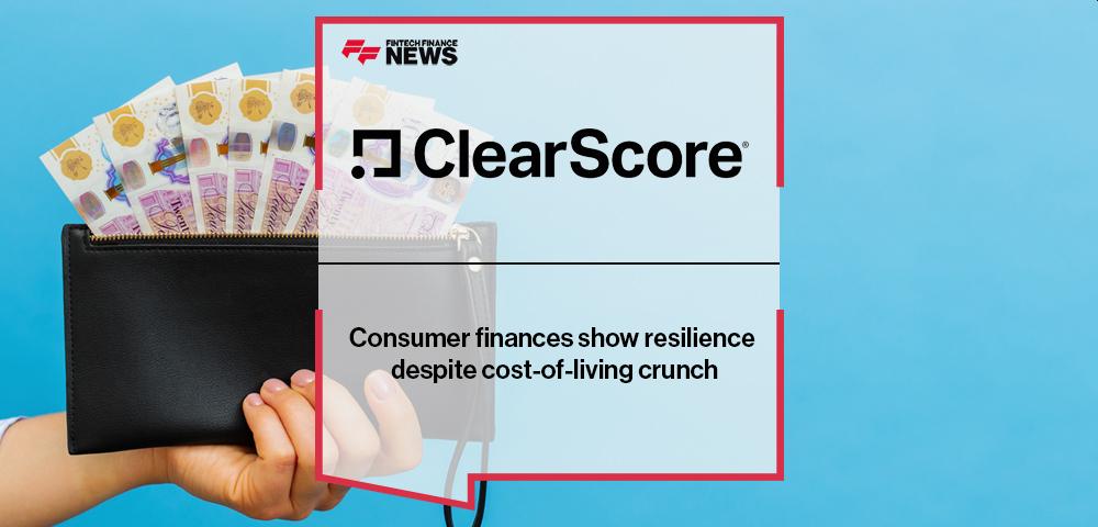 ClearScore: Consumer finances show resilience despite cost-of-living crunch