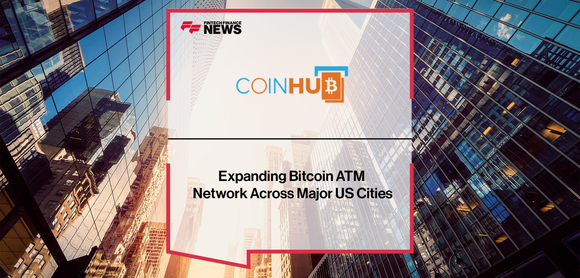 Coinhub Bitcoin ATMs Expanding Bitcoin ATM Network Across Major US Cities