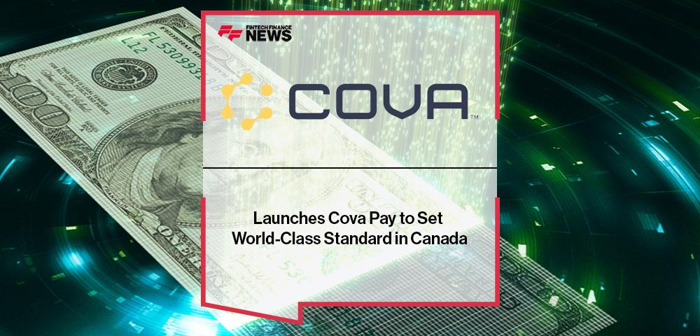 Launches Cova Pay to Set World-Class Standard in Canada