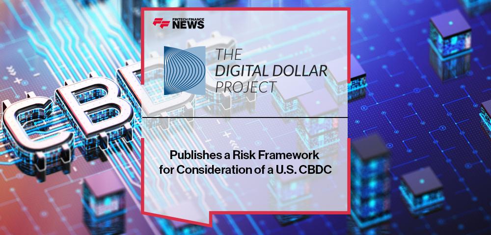 The Digital Dollar Project Publishes a Risk Framework for Consideration of a U.S. CBDC