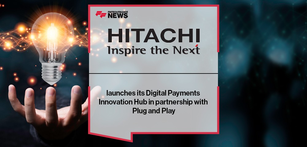 Hitachi Payments launches its Digital Payments Innovation Hub in partnership with Plug and Play