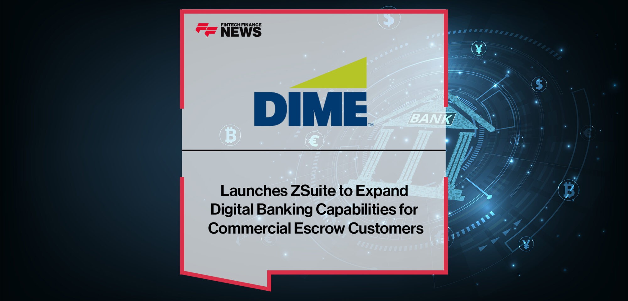 Dime Launches ZSuite to Expand Digital Banking Capabilities for Commercial Escrow Customers