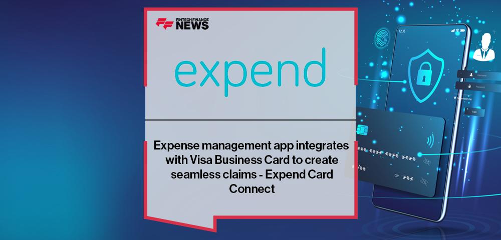 Expense management app integrates with Visa Business Card to create seamless claims - Expend Card Connect