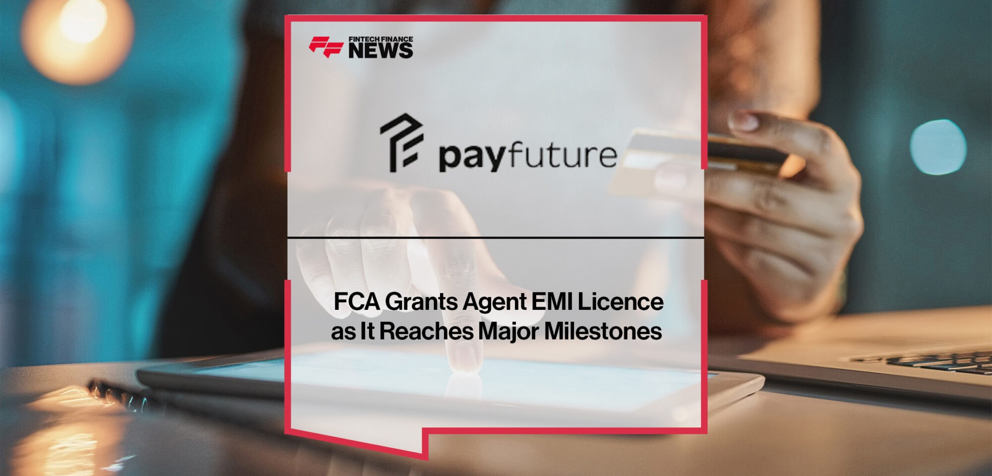 FCA grants agent EMI licence to PayFuture as it reaches major milestones