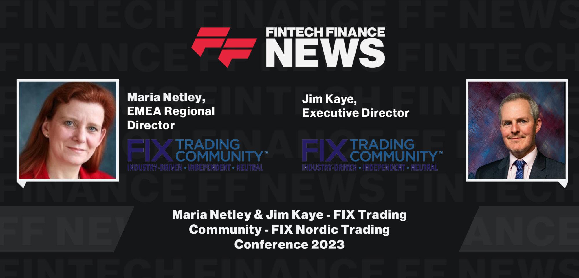 Maria Netley & Jim Kaye - FIX Trading Community - FIX Nordic Trading Conference 2023