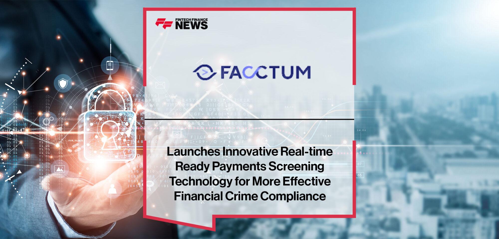 Facctum Launches Innovative Real-time Ready Payments Screening Technology for More Effective Financial Crime Compliance