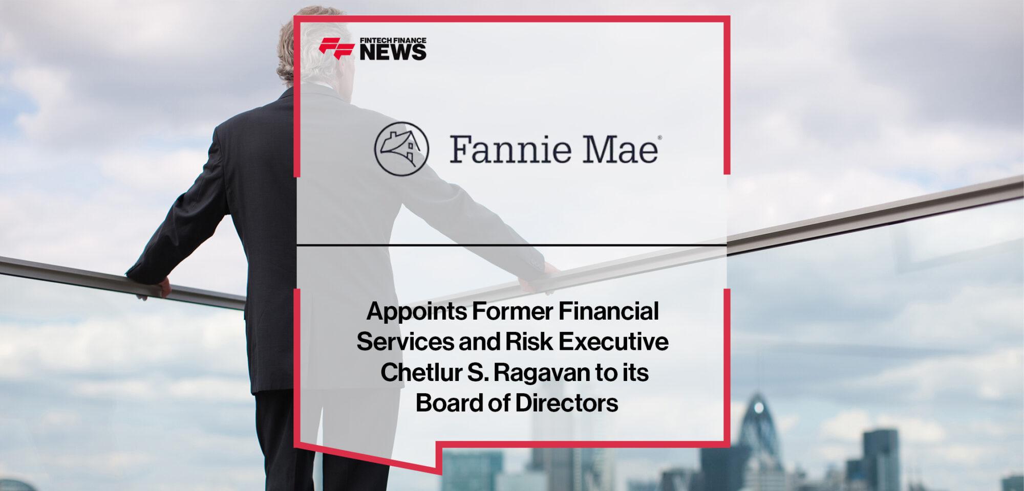 Fannie Mae Appoints Former Financial Services and Risk Executive Chetlur S. Ragavan to its Board of Directors