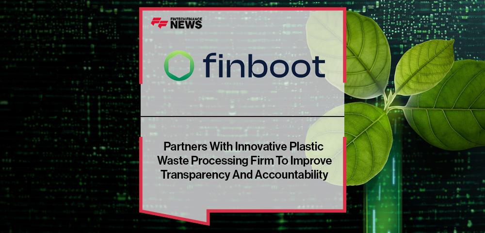 Finboot Partners With Innovative Plastic Waste Processing Firm To Improve Transparency And Accountability