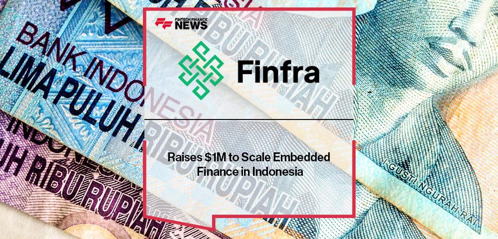 Finfra Raises $1M to Scale Embedded Finance in Indonesia