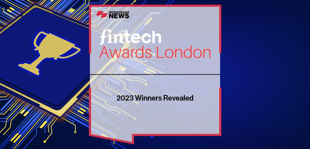 Fintech Awards London 2023 Winners Revealed