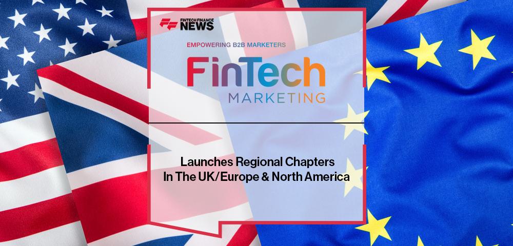 Fintech B2B Marketing Launches Regional Chapters In The UK/Europe & North America