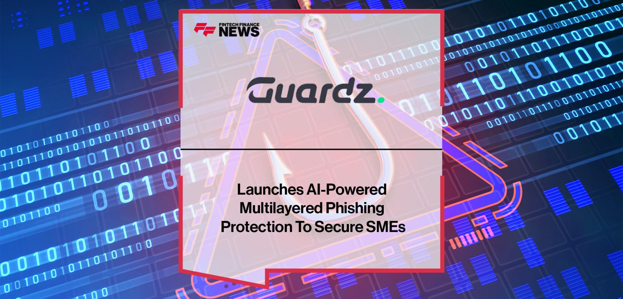 Guardz Launches AI-Powered Multilayered Phishing Protection To Secure SMEs|Trovata Moves Upmarket with Multibank API Integration Available to SAP and Oracle Customers