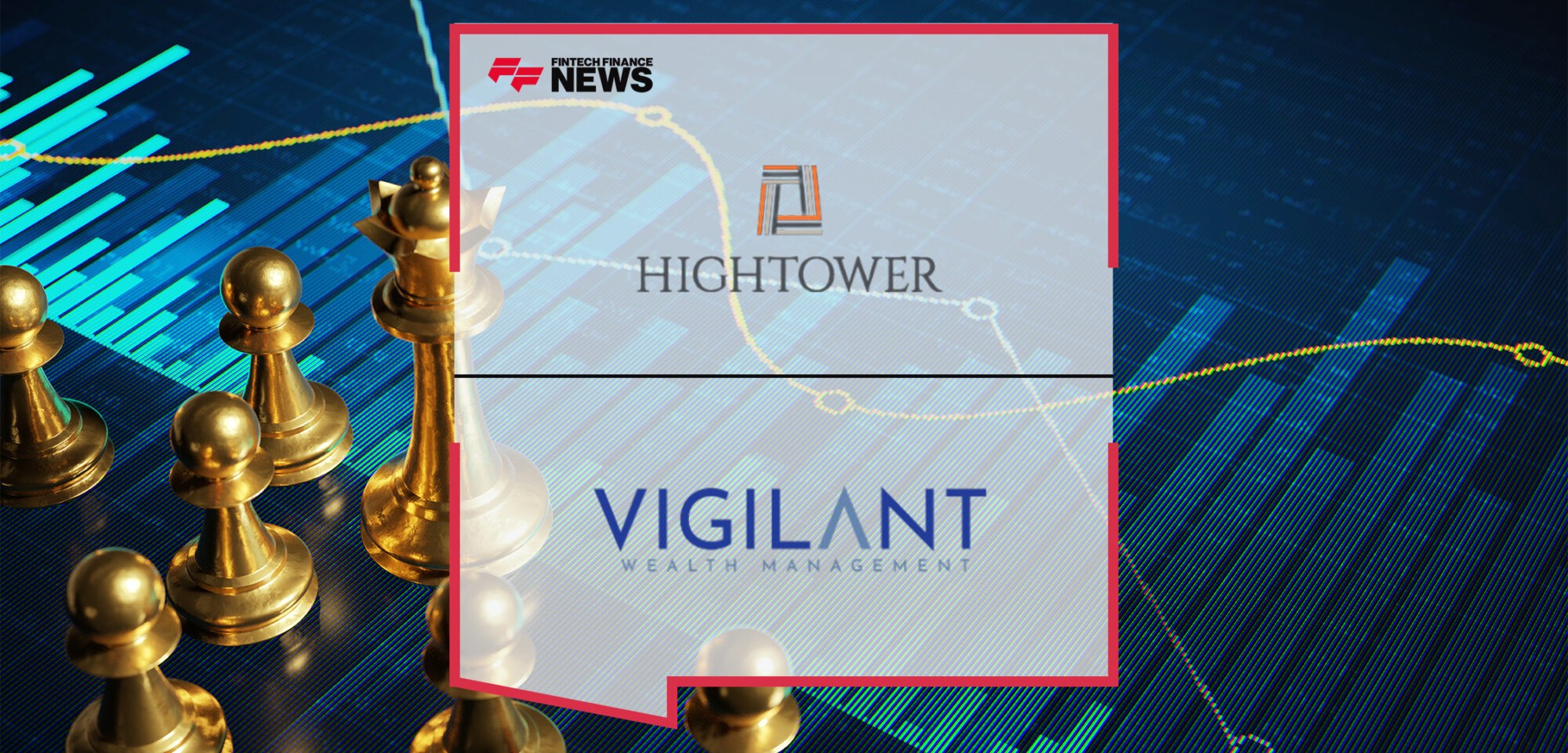 Hightower Makes Strategic Investment in Vigilant Wealth Management