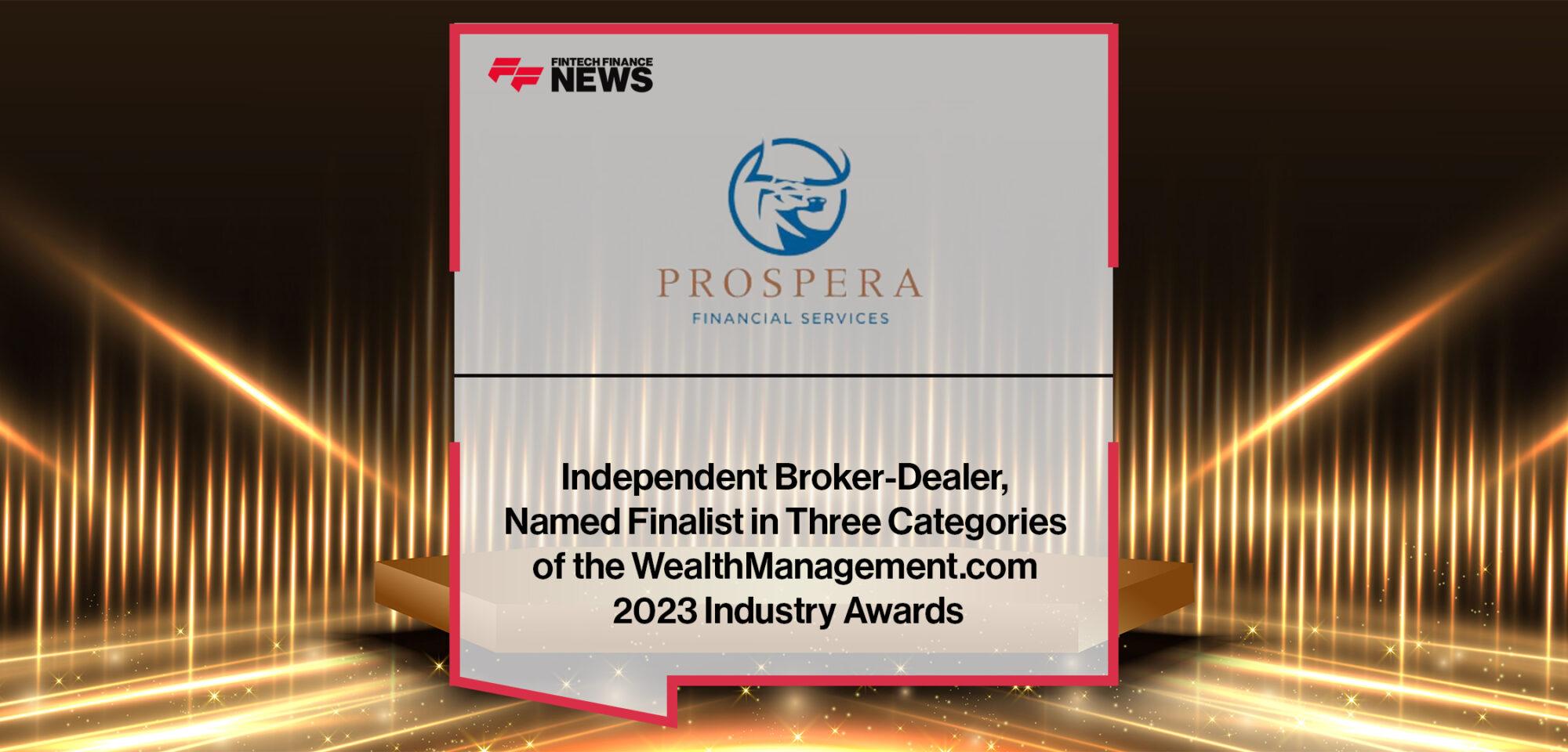 Independent Broker-Dealer, Prospera Financial Services, Named Finalist in Three Categories of the WealthManagement.com 2023 Industry Awards