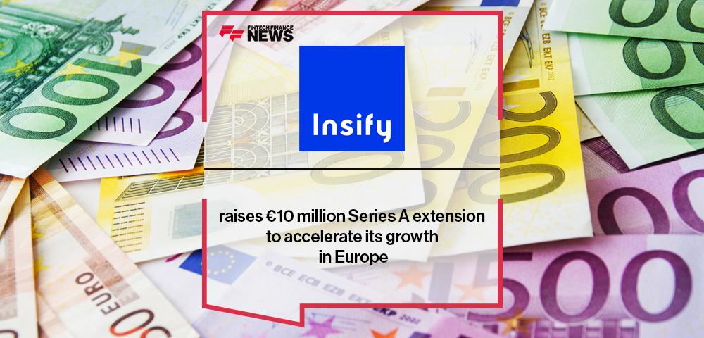 Insify raises €10 million Series A extension to accelerate its growth in Europe