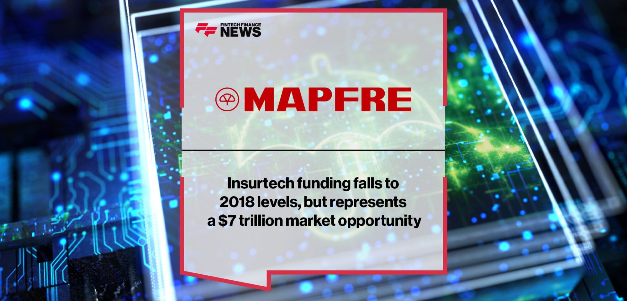 Insurtech funding falls to 2018 levels, but represents a $7 trillion market opportunity