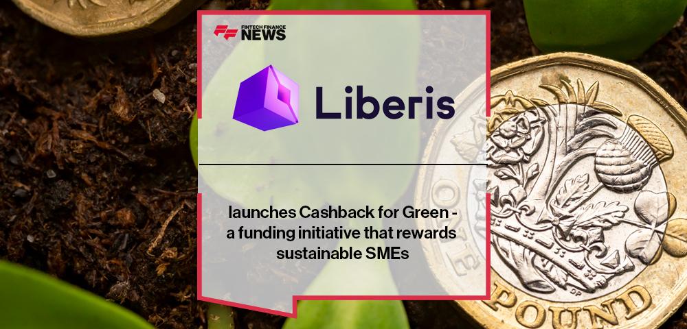 Liberis launches Cashback for Green - a funding initiative that rewards sustainable SMEs