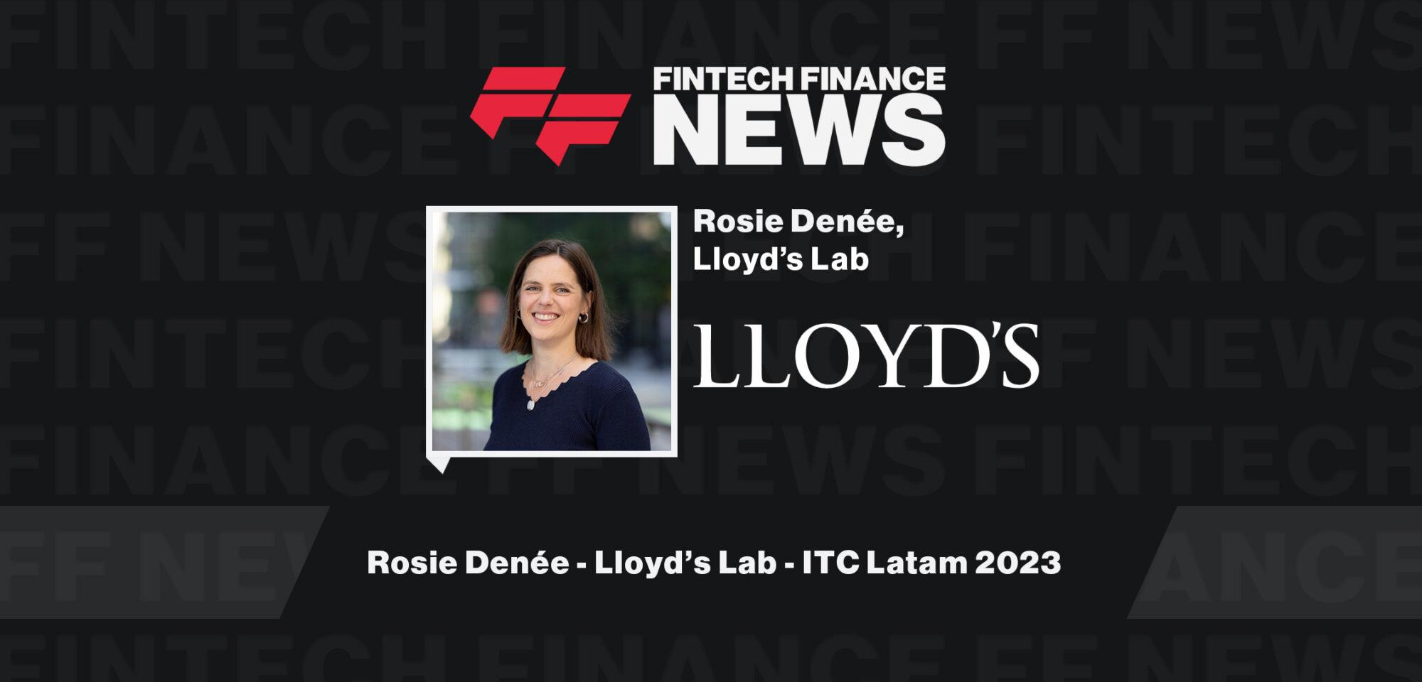 Rosie Denée - Lloyd’s Lab - ITC Latam 2023