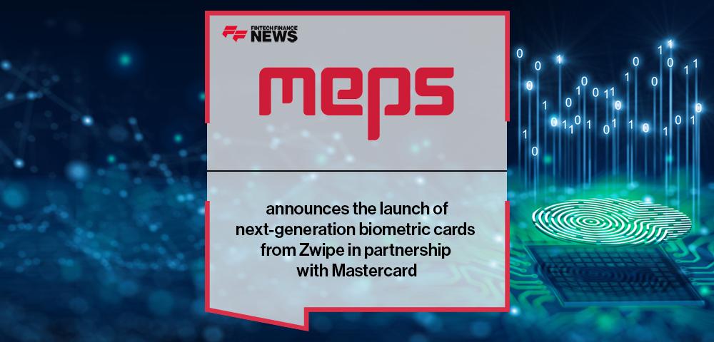 Middle East Payment Services (MEPS) announces the launch of next-generation biometric cards from Zwipe in partnership with Mastercard
