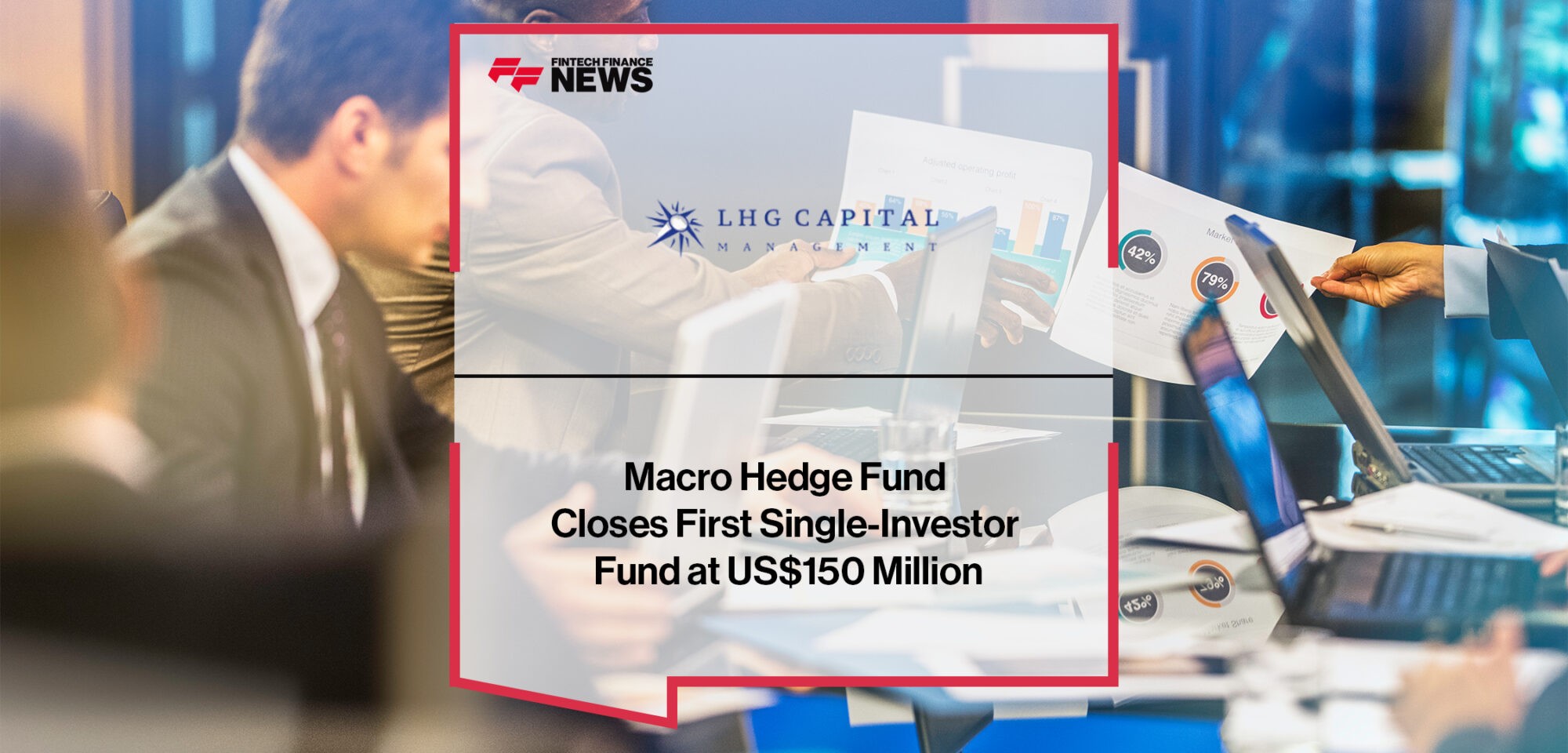 Macro Hedge Fund LHG Capital Closes First Single-Investor Fund at US$150 Million